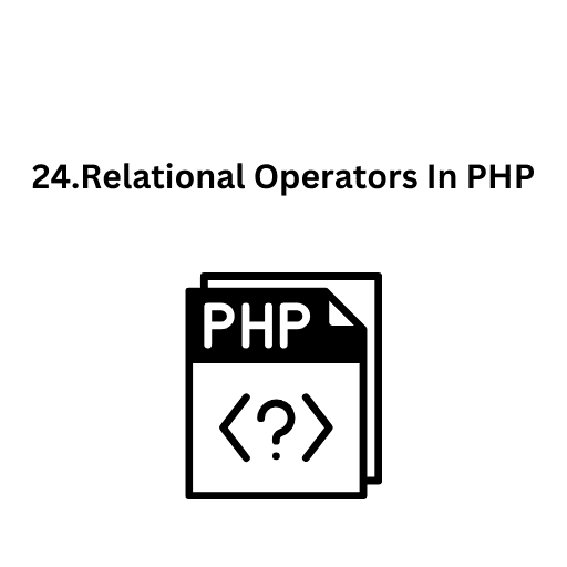 24.Relational Operators In PHP